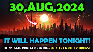 its coming 30 August 2024888 LIONS GATE Portal OPENING TODAY night Be alert next 12 hours [upl. by Dov]