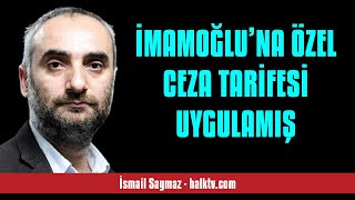 İSMAİL SAYMAZ İMAMOĞLU’NA ÖZEL CEZA TARİFESİ UYGULAMIŞ  SESLİ KÖŞE YAZISI [upl. by Molahs]