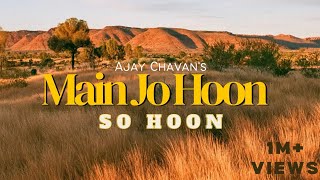 Main jo Hoon so Hoon Official song By Ajay Chavan [upl. by Daryle]