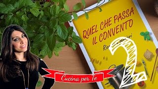 Cucina per Te a quotQuel che passa il conventoquot  Seconda Puntata [upl. by Obadiah]