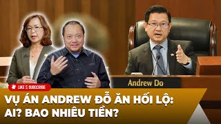 Việt Bao La Vụ án Andrew Đỗ ăn hối lộ Ai Bao nhiêu tiền [upl. by Riccardo]