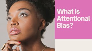 What is Attentional Bias [upl. by Werdna]