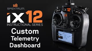 Spektrum iX12 Instructional Series – Custom Telemetry Dashboard [upl. by Ydollem137]