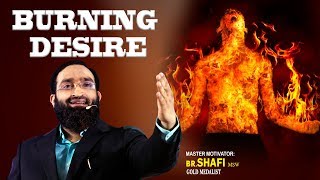 Br Shafi  Meaning of Burning Desire Must Watch Video of Br Shafi [upl. by Lasala]