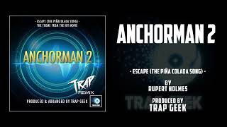 ANCHORMAN 2 THE LEGEND CONTINUES  Escape The Pina Colada Song  TRAP VERSION By Rupert Holmes [upl. by Reamy]