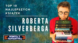 SOBOTA Z FANTASTYKĄ 15  Top 10 najlepszych książek Roberta Silverberga [upl. by Yentrac]