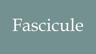 How to Pronounce Fascicule Correctly in French [upl. by Noeruat]