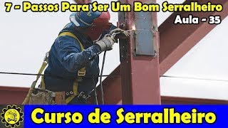 Curso de Serralheiro 35  7 Passos Para Ser Um Bom Serralheiro [upl. by Regnig]