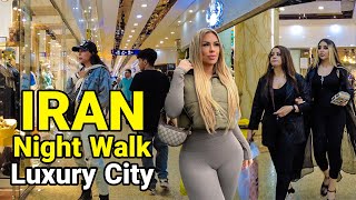 IRAN 2023  Luxury City In Iran 🇮🇷 Iranian NightLife walking Vlog ایران [upl. by Philis]