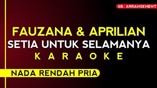 FAUZANA amp APRILIAN  SETIA UNTUK SELAMANYA Karaoke nada rendah pria [upl. by Aiahc]