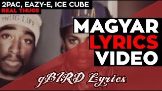 2Pac EazyE Ice Cube  Real Thugs magyarul dalszöveg fordítás gBIRD Lyrics [upl. by Ayotel710]