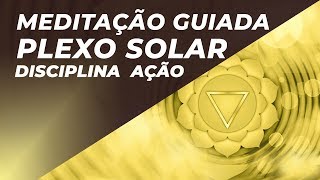 MEDITAÇÃO GUIADA PLEXO SOLAR  FORÇA DE VONTADE  DISCIPLINA  AÇÃO  528HZ [upl. by Anahsak]