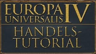 Europa Universalis 4 Tutorial  Handel Deutsch  Guide [upl. by Fried675]