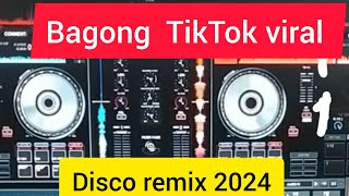 BAGONG TIKTOK VIRAL DISCO REMIX 2024 [upl. by Hebert]