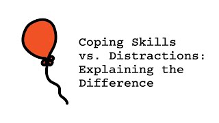 Coping Skills vs Distractions Explaining the Difference [upl. by Ravert]