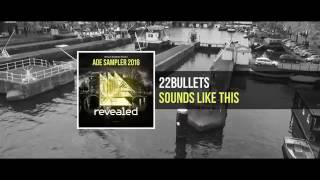 22Bullets  Sounds Like This ADE Sampler 2016 1010 OUT NOW [upl. by Fabian404]