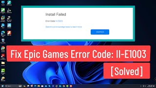 Fix Epic Games Error Code IIE1003 Solved  Fix Install Failed Error Code IIE1003 Epic Games [upl. by Vachil]