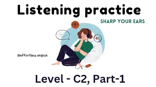 English listening practice  Level  C2 Part1  Listen and sharp your ears [upl. by Eikcaj]