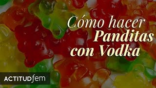 Cómo hacer Panditas con Vodka  ActitudFEM [upl. by Nrol]