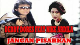 DEDDY DORES FEAT NIKE ARDILA JANGAN PISAHKAN [upl. by Yleik828]