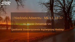 Wprowadzenie w Adwent  I Niedziela Adwentu  Mk 13 3337 ks Marek Chmielniak SAC [upl. by Anitsirhk411]