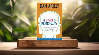 Review The Upside of Irrationality Dan Ariely Summarized [upl. by Hindorff]