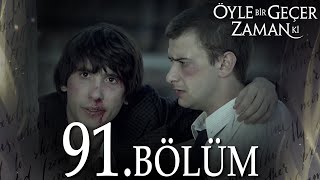 Öyle Bir Geçer Zaman Ki 91 Bölüm  Full Bölüm [upl. by Ferree]