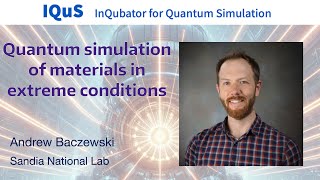 Andrew Baczewski Quantum simulation of materials in extreme conditions [upl. by Aicilla]