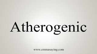 How To Say Atherogenic [upl. by Adelbert958]