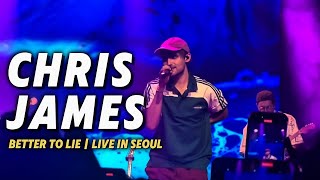 24AUG2024 Chris James  Better To Lie  LIVE IN SEOUL   Lyrics [upl. by Honeyman]