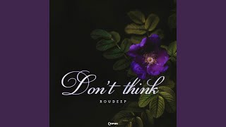 Dont Think [upl. by Rhett]