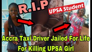 BREAKING ACCRA TAXI DRIVER SENTENCED TO LFE FOR KLLING UPSA STUDENT GIRLFRIEND🔥 [upl. by Moffat]