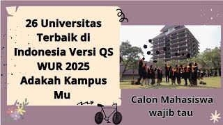 26 Universitas Terbaik di Indonesia Versi QS WUR 2025 Ada 7 Kampus Swasta calon mahasiswa wajib tau [upl. by Eirrej327]