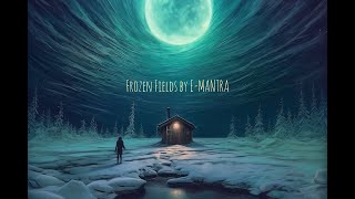 Frozen Fields By EMantra [upl. by Yssor]