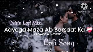 Aayega Maja Ab Barsaat Ka💝  Slowed amp Reverb  Lofi Mix Song  Akshay Kumar amp Priyanka Chopra song [upl. by Randie438]