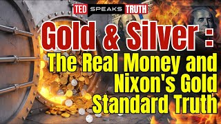 Gold amp Silver The Real Money and Nixons Gold Standard Truth [upl. by Einnaej]