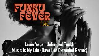 Louie Vega · Unlimited Touch  Music Is My Life Dave Lee Extended Remix [upl. by Schindler]