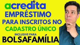 Acredita Empréstimo para inscritos no Cadastro Único inclusive Bolsa Família de até R 21000 [upl. by Harbot]