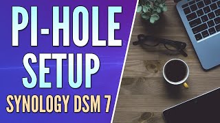 How to Set Up Pihole on DSM 7 Network AdBlocker [upl. by Skillern]