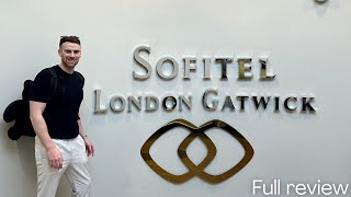 Sofitel Gatwick North Terminal  Room Tour  Restaurant Review [upl. by Niessuh]