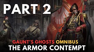 Gaunts Ghosts THE ARMOUR OF CONTEMPT part 2 warhammer 40k lore [upl. by Amieva]