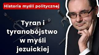 Tyran i tyranobójstwo w myśli jezuickiej  prof Adam Wielomski [upl. by Eolanda]