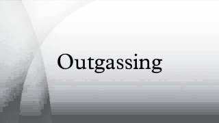 Outgassing [upl. by Hussein]