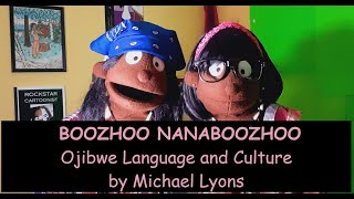 quotBOOZHOOquot HELLO  Ojibwe Language and Culture with Nanaboozhoo and Natasha by Michael Lyons [upl. by Klute383]