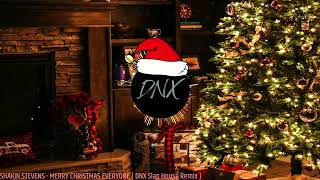 SHAKIN STEVENS  MERRY CHRISTMAS EVERYONE  DNX Slap House Remix [upl. by Celestina726]