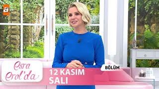 Esra Erolda 12 Kasım 2024  Tek Parça [upl. by Ggerg]