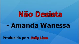 Não Desista  Amanda Wanessa playback com letra [upl. by Ylyl404]