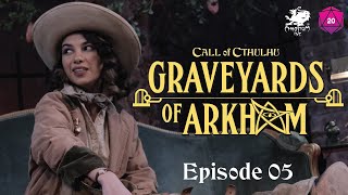 Graveyards of Arkham  Call of Cthulhu Actual Play  Episode 5 [upl. by Ymar497]