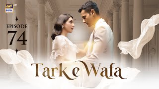 Tark e Wafa Episode 74  20 Sep 2024  ARY Digital Drama [upl. by Rundgren]