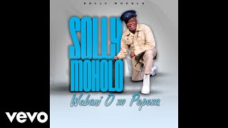 Solly Moholo  O lesea laka Official Audio [upl. by Madella]